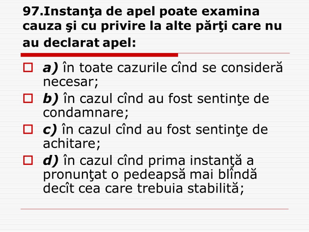 97.Instanţa de apel poate examina cauza şi cu privire la alte părţi care nu